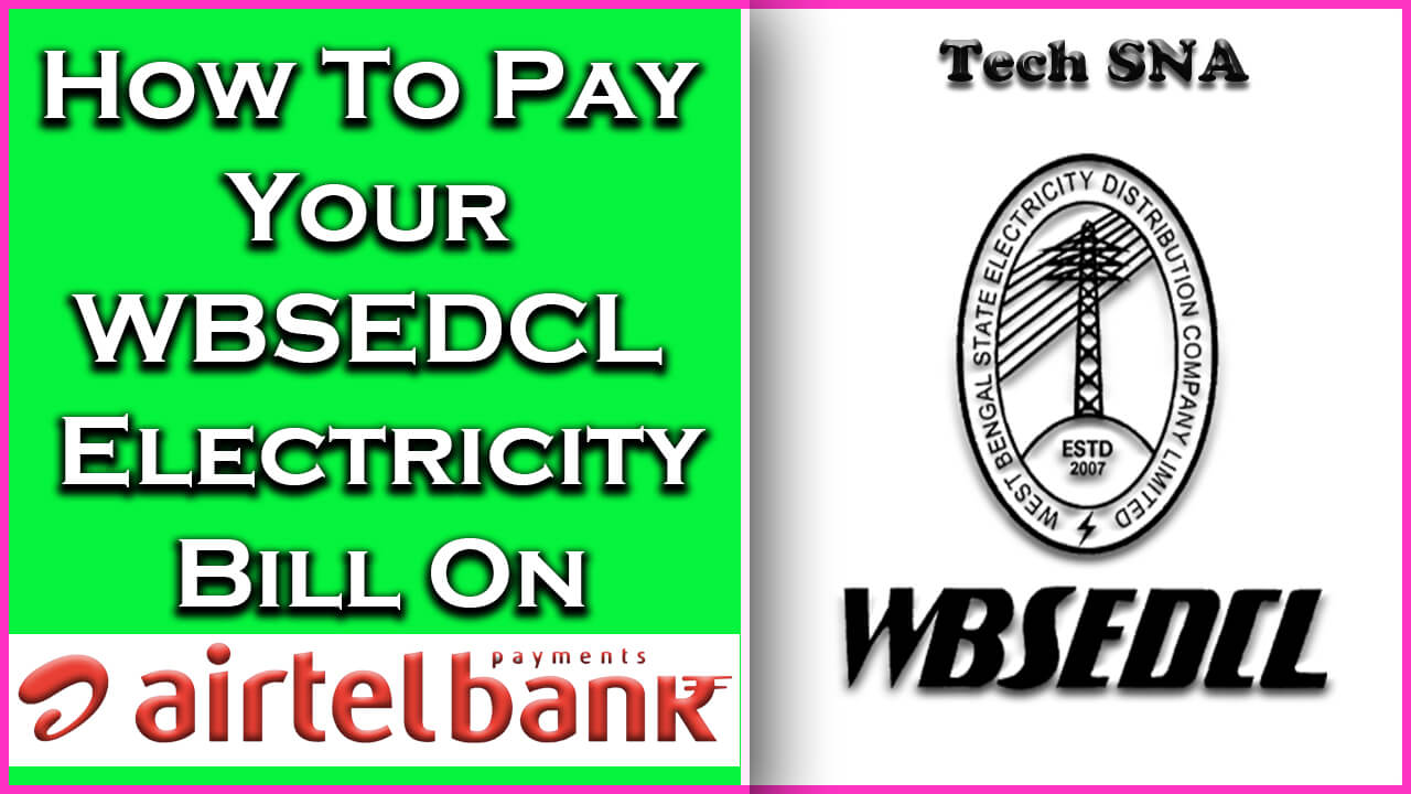 How To Pay Your WBSEDCL Electricity Bill on Airtel Payment Bank