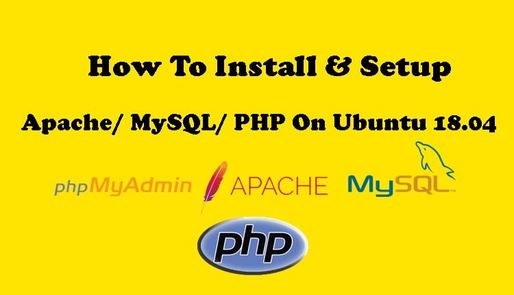 How To Install & Setup Apache MySQL PHP on Ubuntu 18.04