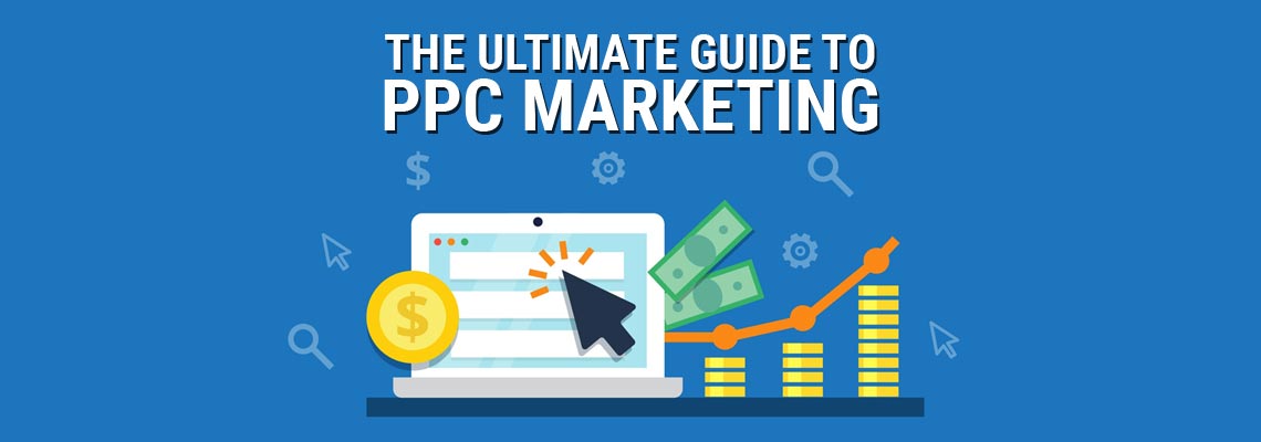 The Ultimate Guide to PPC (Pay-Per-Click) Campaign Management